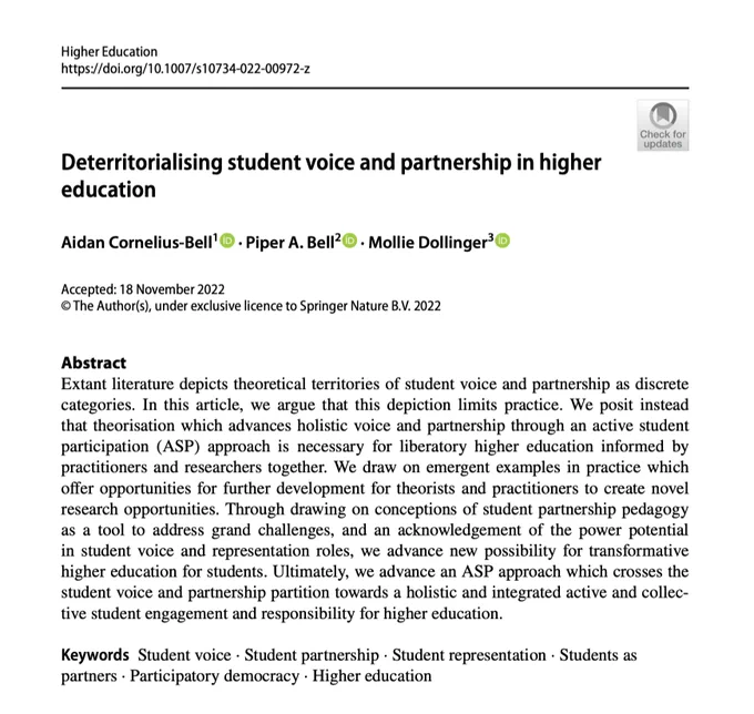 Abstract: Extant literature depicts theoretical territories of student voice and partnership as discrete categories. In this article, we argue that this depiction limits practice. We posit instead that theorisation which advances holistic voice and partnership through an active student participation (ASP) approach is necessary for liberatory higher education informed by practitioners and researchers together. We draw on emergent examples in practice which offer opportunities for further development for theorists and practitioners to create novel research opportunities. Through drawing on conceptions of student partnership pedagogy as a tool to address grand challenges, and an acknowledgement of the power potential in student voice and representation roles, we advance new possibility for transformative higher education for students.