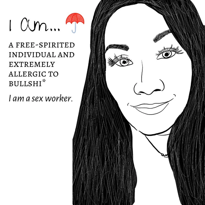 "Image Two: The image shows a black-and-white sketch outline of a person's headshot. The person has long hair which they are wearing down. They are wearing a tshirt and crown necklace. They have a slight smile on their face. The title reads ""I am"" with a red umbrella logo next to it. The text underneath reads ""a free-spirited individual and extremely allergic to bullshi*. I am a sex worker."