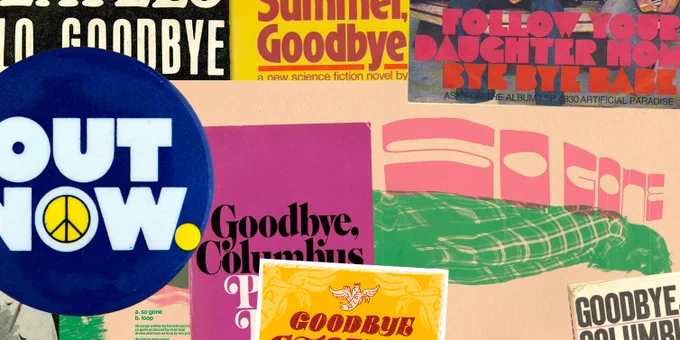 An collage of designs from fontsinuse.com, including a Dutch 7″ single “Hello, Goodbye” / “I Am The Walrus” by The Beatles, “Hello Summer, Goodbye” book cover by  Gollancz, The Guess Who – “Follow Your Daughter Home” / “Bye Bye Babe” single cover, “OUT NOW.” button for the 1971 Vietnam War / Out Now event on the Mall in D.C., “Goodbye Stones” poster by Hijack Your Life, Tanukichan – “So Gone” single cover by Marc Jones, 1970s “Goodbye, Columbus” book cover by Paul Bacon, and 1960s “Goodbye, Columbus” book cover.