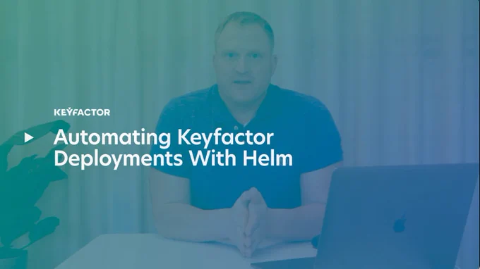 Keyfactor Community Tech Meetup - Automating Keyfactor Deployments with Helm and Container Signing 