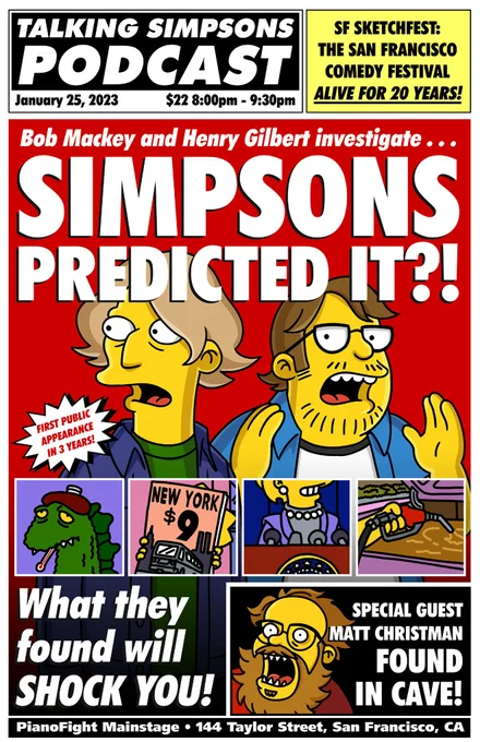 A poster parodying "Weekly World News" that advertises the Talking Simpsons' live show. Bob, Henry, and Matt are depicted in the Simpsons art style. Text: "January 25, 2023, $22, 8pm-9:30pm. Bob Mackey and Henry Gilbert investigate... Simpsons Predicted It?! First Public appearance in 3 years! What they found will shock you! Special guest Matt Christman found in cave! PianoFight Mainstage, 144 Taylor Street, San Francisco, CA"