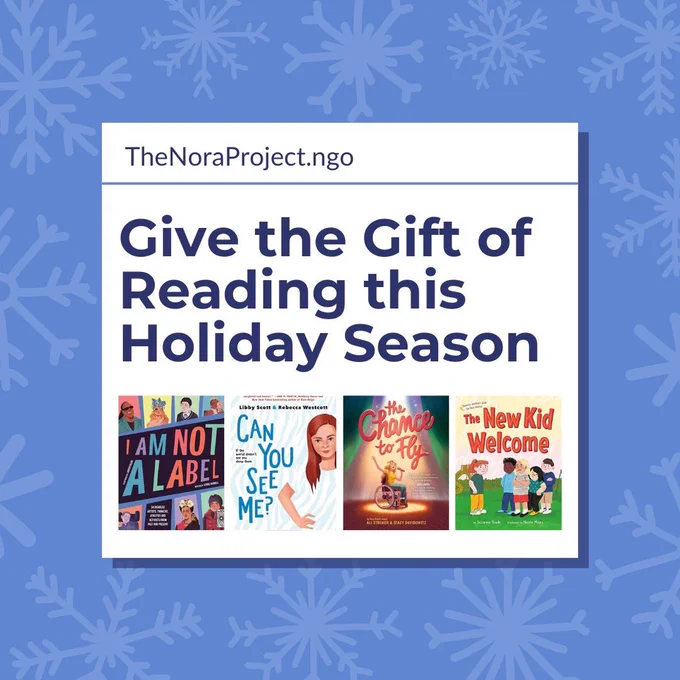 A blue graphic has light blue snowflakes in the background. A white box has navy text that reads 'Give the Gift of Reading this Holiday Season' with the book covers of "I am Not A Label," "Can You See Me?," "The Chance to Fly," and "The New Kid Welcome."