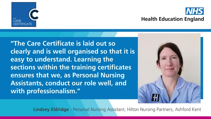 “The Care Certificate is laid out so clearly and is well organised so that it is easy to understand. Learning the sections within the training certificates ensures that we, as Personal Nursing Assistants, conduct our role well, and with professionalism.”
Lindsey Eldridge - Personal Nursing Assistant, Hilton Nursing Partners, Ashford Kent.
