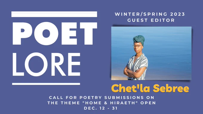 Poet Lore Winter/Spring 2023 Guest Editor: Chet'la Sebree. Call for poetry submissions on the theme "Home & Hiraeth" open De. 12-31. Photo of Sebree with a body of water in the background. 