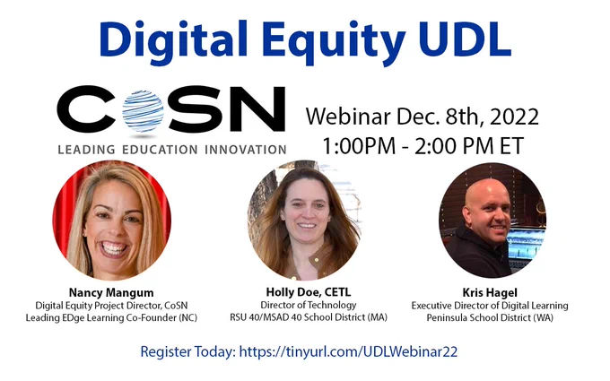 Webinar to learn more about UDL - https://www.cosn.org/event/digital-equity-udl-webinar/