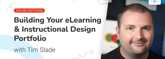 A photo of Tim against a white background. The text reads: Ask Me Anything, Building Your eLearning & Instructional Design Portfolio with Tim Slade.