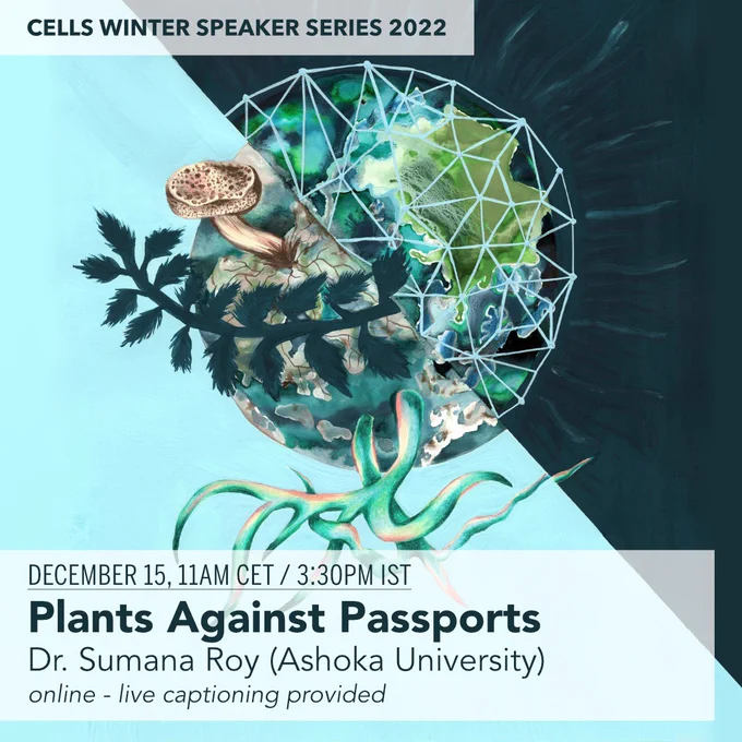 CELLS Winter Speaker Series, all online events. "Plants Against Passports" (@SumanaSiliguri), December 15, 11 AM CET Hannover, 3.30 PM IST.

Text is written on a watercolor painting by artist Rommy González. In the center is an abstract world of nature, science, and technology.