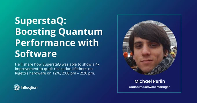 Join Michael Perlin for his presentation today:  SuperstaQ: Boosting Quantum Performance with Software. He'll share how SuperstaQ was able to show a 4x improvement to qubit relaxation lifetimes on Rigetti’s hardware.