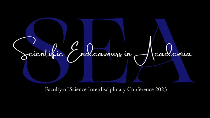 Text reading: Scientific Endeavours in Academia (SEA). Faculty of Science Interdisciplinary Conference 2023