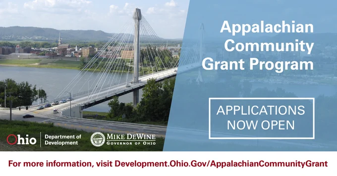 Appalachian Community Grant Program
Applications Now Open
Ohio Department of Development
Mike DeWine Governor of Ohio
For more information, visit Development.ohio.gov/appalachiancommunitygrant