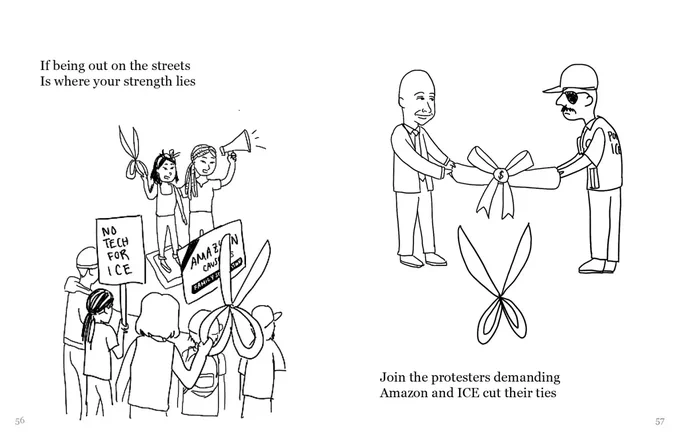 A drawing with two frames. In the left frame, the two figures (light and black hair) are holding scissors and a megaphone and standing in front of a group of people with picket signs and scissors. The sign reads No tech for ICE. In the right frame, a figure that is presumably Jeff Bezos and an ICE agent hold a ribbon with a money sign, with scissors under the ribbon. The text reads, If being out on the streets, Is where your strength lies...Join the protesters demanding, Amazon and ICE cut their ties.