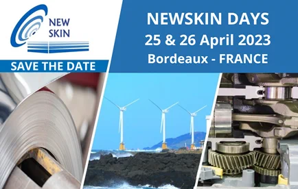 SAVE THE DATE to join us and: 
✅Discover NewSkin 10 upscaling and 9 testing facilities, and route to market services,
✅Explore a variety of NewSkin accelerated technologies and market applications, such as: Friction, wear and vibrations  reduction; Mass production of textures and coatings; Nano-safe facilities for nano-coatings; Scale-up/testing gas/water membranes; Functional layers: textures and coatings,
✅Meet the team to discuss how we can tailor NewSkin services to your needs,
✅Exchange with SMEs who have already participated in the NewSkin Open Calls. 