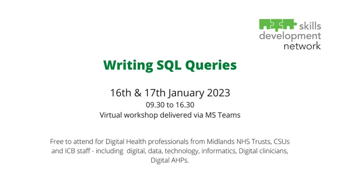 Writing SQL Queries, 16 & 17 January 2023, 09.30 to 16.30, Virtual MS Teams workshop, Free to attend for Digital Health professionals from Midlands NHS Trusts, CSUs and ICB staff - including digital, data, technology, informatics, digital clinicians, digital AHPs