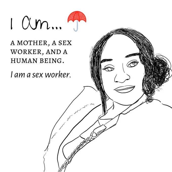 "Image Two: The image shows a black-and-white sketch outline of a person's headshot. The person has their hair in a bun and are smiling slightly. They are wearing a large puffy jacket with two layers of shirts inside. The strap of their crossbody bag is visible in the drawing. The title reads ""I am"" with a red umbrella logo next to it. The text underneath reads ""a mother, a sex worker, and a human being. I am a sex worker."