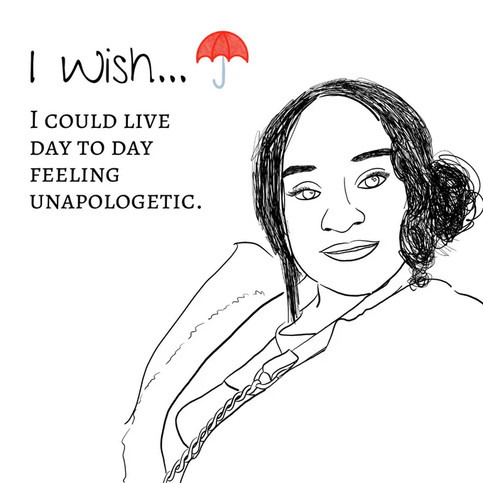 "Image One: The image shows a black-and-white sketch outline of a person's headshot. The person has their hair in a bun and are smiling slightly. They are wearing a large puffy jacket with two layers of shirts inside. The strap of their crossbody bag is visible in the drawing. The title reads ""I wish"" with a red umbrella logo next to it. The text underneath reads ""I could live day to day feeling unapologetic."