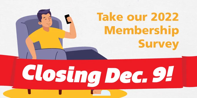 Illustrated man relaxing in an armchair. Text says "Take our 2022 Membership Survey" with a red banner that says "Closing December 9!"