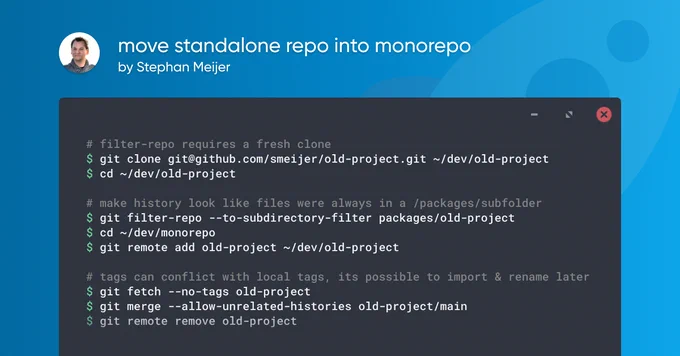 # filter-repo requires a fresh clone
$ git clone git@github.com/smeijer/old-project.git ~/dev/old-project
$ cd ~/dev/old-project

# make history look like files were always in a /packages/subfolder
$ git filter-repo --to-subdirectory-filter packages/old-project
$ cd ~/dev/monorepo
$ git remote add old-project ~/dev/old-project

# tags can conflict with local tags, its possible to import & rename later
$ git fetch --no-tags old-project
$ git merge --allow-unrelated-histories old-project/main
$ git remote remove old-project