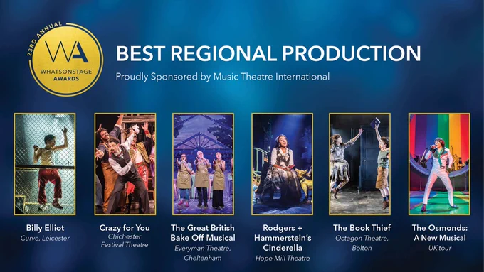 Graphic shows nominees for the WhatsOnStage Award for Best Regional Production.
They are Billy Elliot, Crazy For You, The Great British Bake Off Musical, Rodgers   Hammerstein's Cinderella, The Book Thief, The Osmonds: A New Musical