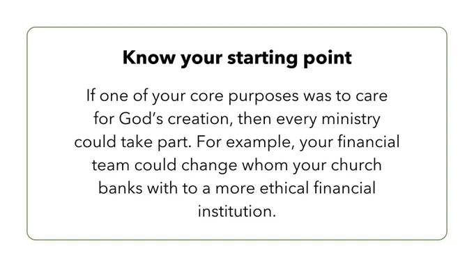 Text reads "Know your starting point. If one of your core purposes was to care for God's creation, then every ministry could take part. For example, your financial team could change whom your church banks with to a more ethical financial institution."