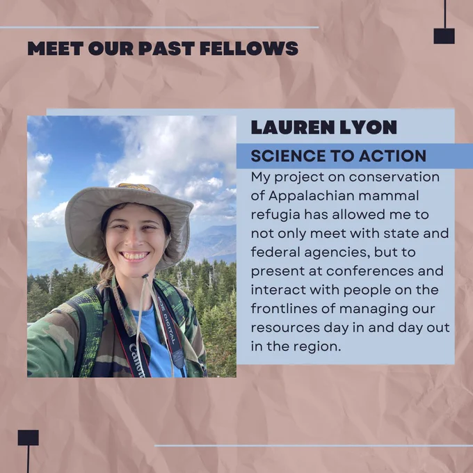 A woman in a camo jacket and tan hat smiles at the camera while standing in front of a mountain range and lush forest. Beside her reads the text, "My Project on conservation of Appalachian mammal refugia has allowed me to not only meet with state and federal agencies, but to present at conferences and interact with people on the frontlines of managing our resources day in and day out in the region."