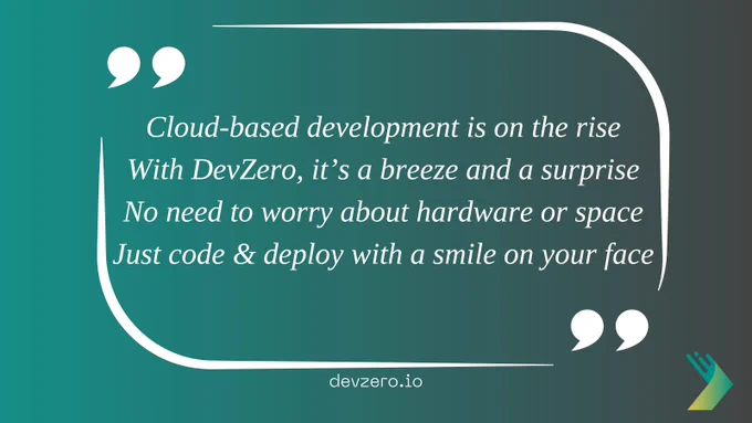 Cloud-based development is on the rise
With devzero, it’s a breeze and a surprise
No need to worry about hardware or space
Just code and deploy with a smile on your face