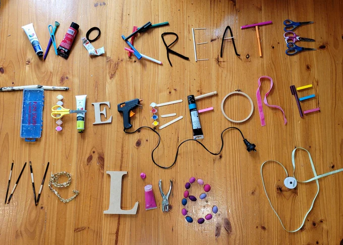 We create, therefore we live.