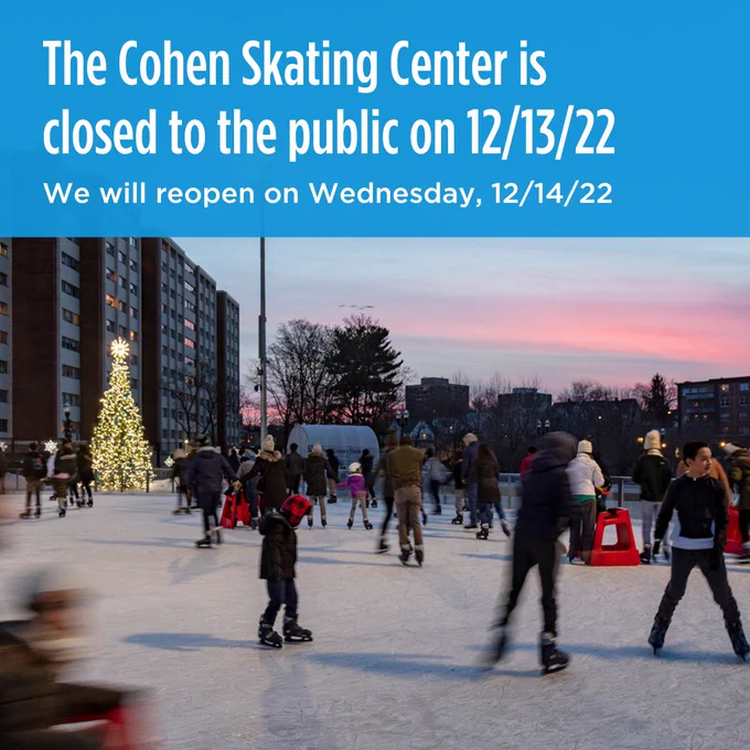 People are skating on the ice rink and behind them is a Christmas tree with lights and a star tree topper. Text over the image reads The Cohen Skating Center is closed to the public on December 13, and we will reopen on Wednesday, December 14.