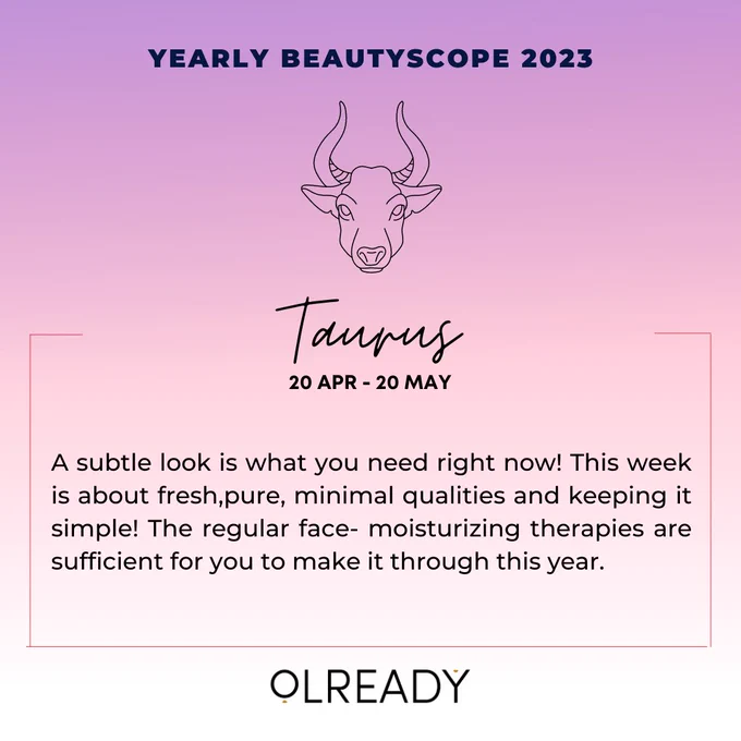 Yearly Beautyscope 2023 😍 Some predictions 

Taurus : It’s time to give your skin a break from all the dramatic makeup you’ve been enjoying. A subtle look is what you need right now! This week is about fresh, pure, minimal qualities and keeping it simple! The regular face- moisturizing therapies are sufficient for you to make it through this year.

#beautyscope #yearlypredictions #predictions2023 #predictions #horoscopetoday #horoscopedaily #zodiacpost #zodiacsign #zodiacfacts #beautypredictions #beautypredictions2023 #skinprediction #newyear2023 #newyearsresolution #newyears 
#newyearnewme #olready #olreadydotin #yoursmartbeautyclub #Taurus #TaurusLife #taurushoroscope #taurus♉️ 