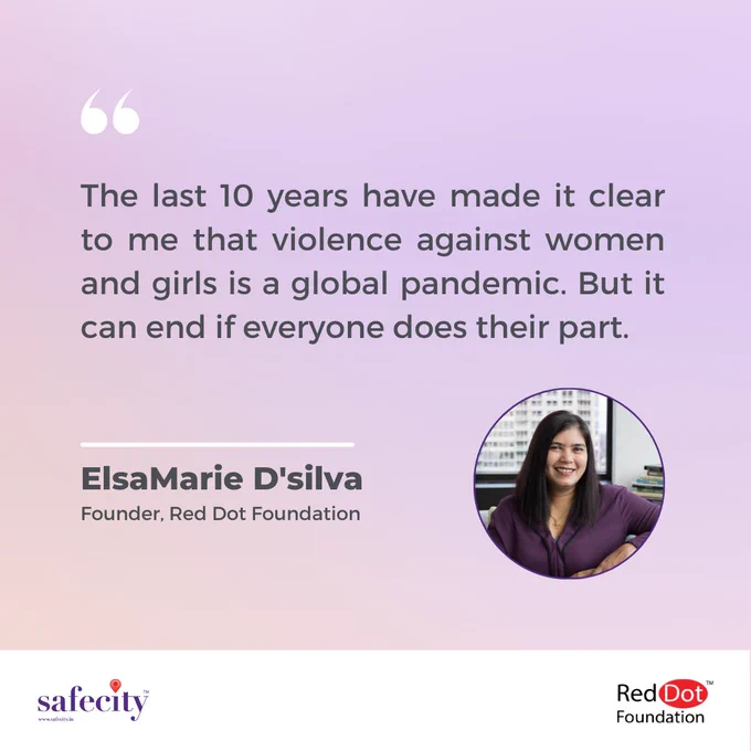 Light purple and pink background.
Quotation mark with the quote: The last 10 years have made it clear to me that violence against women and girls is a global pandemic. But it can end if everyone does their part.
Below, the text: ElsaMarie D'silva Founder, Red Dot Foundation
Her picture to the right.