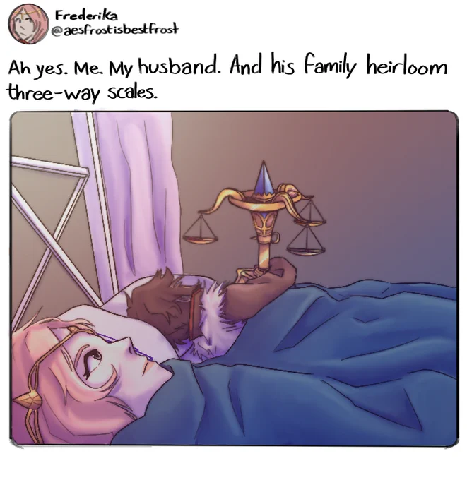 A remake of the "$500 Four Foot Tall Mareep" meme featuring characters from Triangle Strategy. Two figures lay down in a bed, covered by a blue blanket. In the foreground, Frederica Aesfrost looks forlornly into the distance. In the background, Serenoa Wolffort lays turned away from her, his arm draped over an ornate set of three-way scales. The image is displayed within a fake tweet from Frederica, and says: "Ah yes. Me. My husband. And his family heirloom three-way scales."