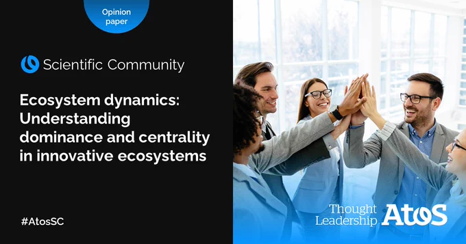 Atos dark mode eco-branded Thought Leadership Scientific Community social media Card promoting a new opinion paper on “Ecosystem dynamics: Understanding dominance and centrality in innovative ecosystems”. A young and ethnically diverse team of business leaders representing the exoystem is shown to centrally join their hands in an upward movement happily & dynamically agreeing with each other.

answer