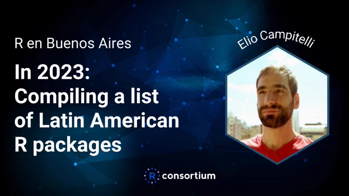 There is a photo of Elio, next to them there is text which reads "R en Buenos Aires In 2023: Compiling a list of Latin American R packages" 