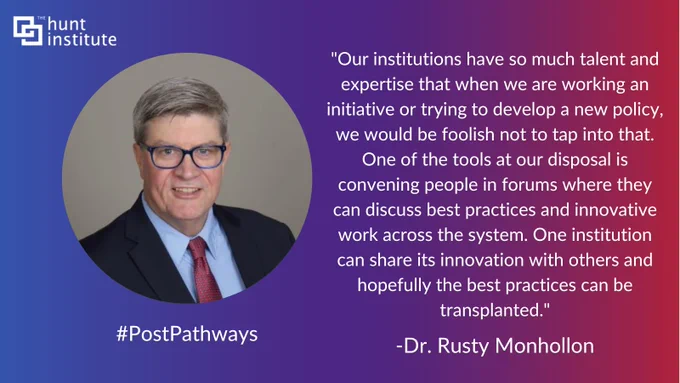 "Our institutions have so much talent and expertise that when we are working an initiative or trying to develop a new policy, we would be foolish not to tap into that. One of the tools at our disposal is convening people in forums where they can discuss best practices and innovative work across the system. One institution can share its innovation with others and hopefully the best practices can be transplanted." - Dr. Rusty Monhollon