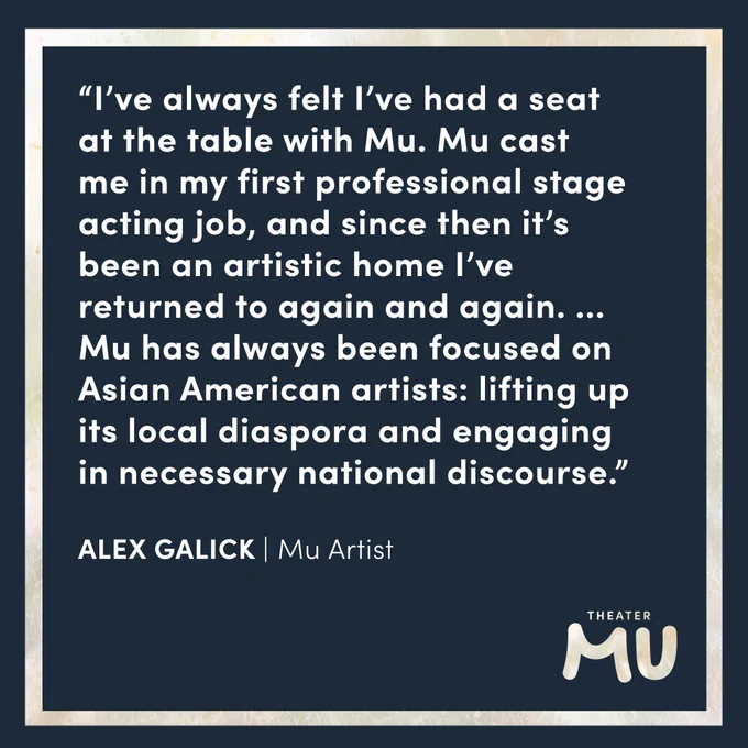 The words read, "I've always felt I've had a seat at the table with Mu. Mu cast me in my first professional stage acting job, and since then it's been an artistic home I've returned to again and again. ... Mu has always been focused on Asian-American artists: lifting up its local diaspora, and engaging in necessary national discourse."