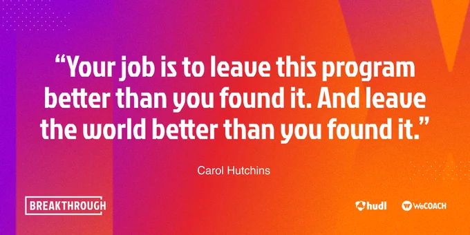“Your job is to leave this program better than you found it. And leave the world better than you found it.”