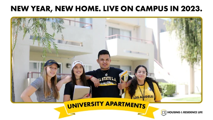New year, new home. Live on campus in 2023. Residents posing with university apartments in the backfround, & Cal State LA Housing & Residence Life logo.