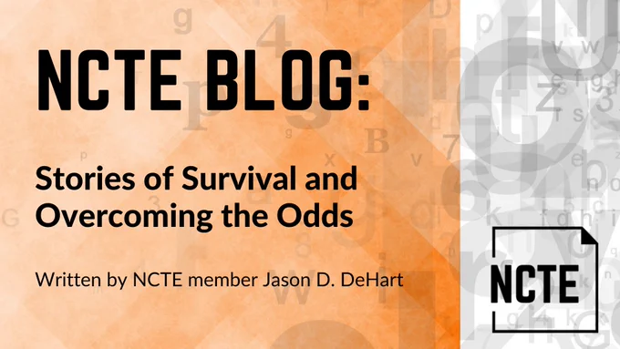 Image of NCTE Blog titled "Stories of Survival and Overcoming the Odds," written by NCTE member Jason D. DeHart.