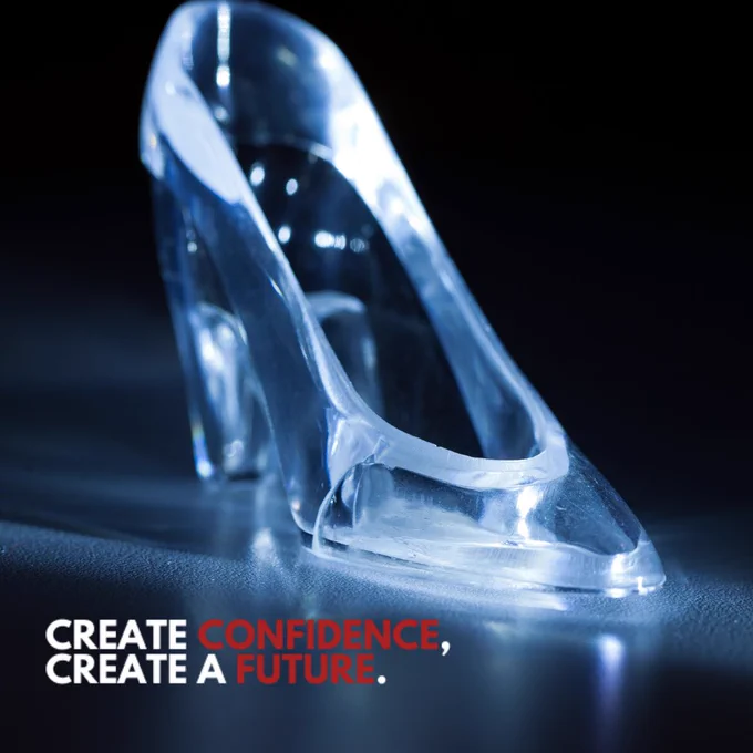 Glass Slipper on a blue background. Create Confidence, Create a Future