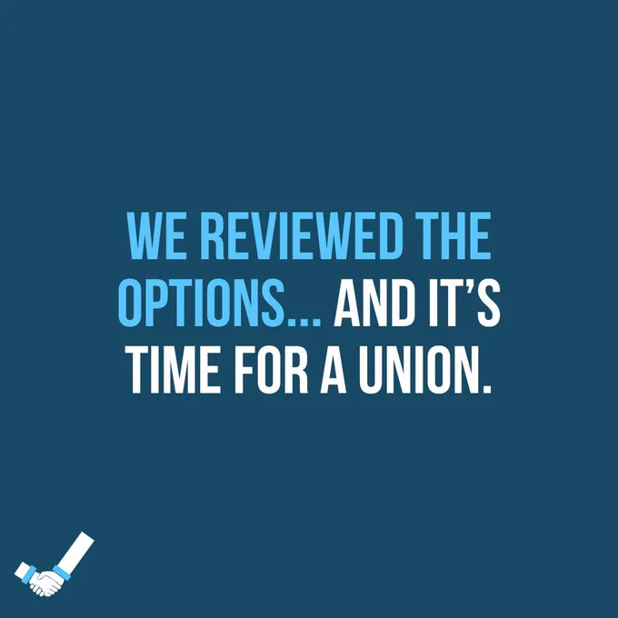 We Reviewed the options...and it's time for a union.