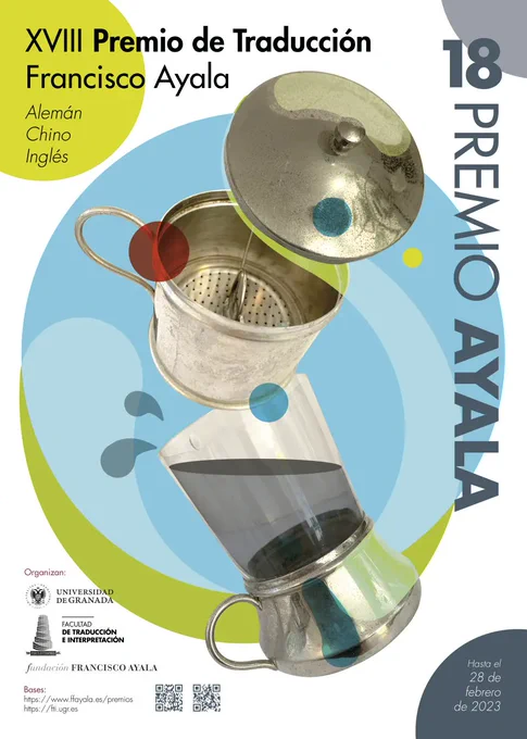 Cartel del anuncio del XVIII Premio de Traducción Francisco Ayala para alemán, chino e inglés organizado por la Universidad de Granada y la Facultad de Traducción e Interpretación. Plazo hasta el 28 de febrero de 2023.