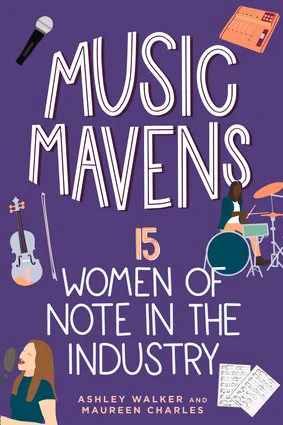 Cover of Music Mavens 15 Women of Note in the Industry by Ashley Walker and Maureen Charles 