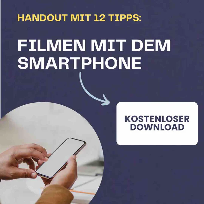 Kostenloses Handout: 12 Tipps für bessere Videos mit dem Smartphone