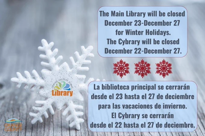 The Main Library will be closed December 23-December 27 for Winter Holidays. The Cybrary will be closed December 22-December 27. La biblioteca principal se cerrarán desde el 23 hasta el 27 de deciembre para las vacaciones de invierno. El Cybrary se cerrarán desde el 22 hasta el 27 de deciembre.