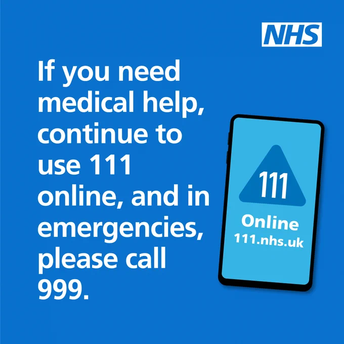 If you need help, continue to use 111 online, and in emergencies please call 999.