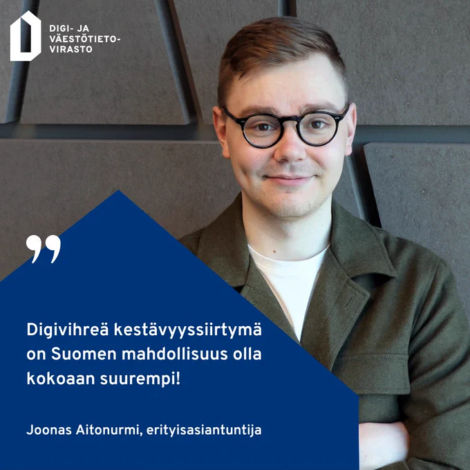Digivihreä kestävyyssiirtymä on Suomen mahdollisuus olla kokoaan suurempi! Joonas Aitonurmi, erityisasiantuntija