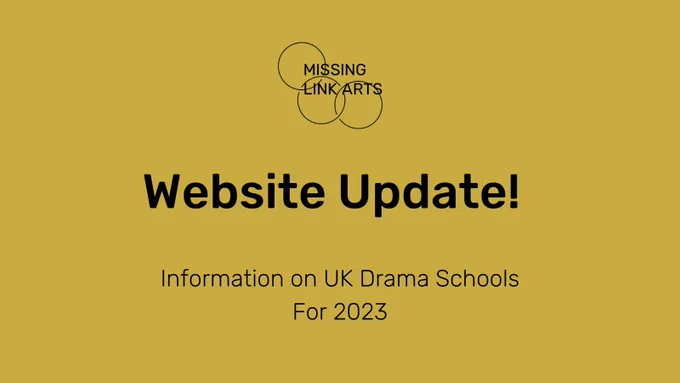 On a mustard yellow background.  Top centre is the Missing Link Arts logo.  Three black rings and in bold text 'Missing Link Arts'.  All text is in black.  In bold, central text reads Website Update!  Further text below reads Information on UK Drama Schools for 2023.