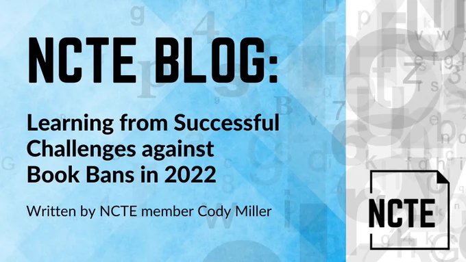 Image of NCTE Blog titled "Learning from Successful Challenges against Book Bans in 2022" written by NCTE member Cody Miller.