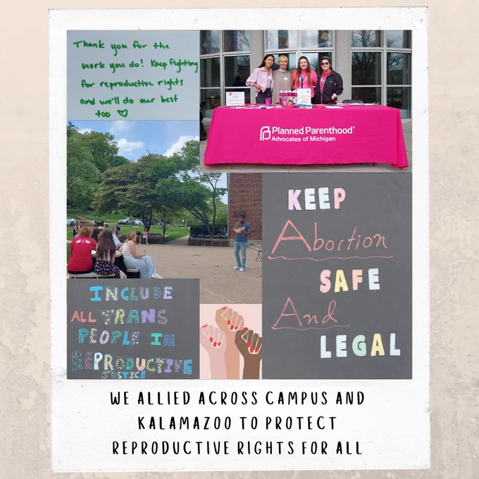 Textured beige background. Reads: We allied across campus and Kalamazoo to protect reproductive rights for all. Photos of abortion support messages, a rally, and several people at a Planned Parenthood table.