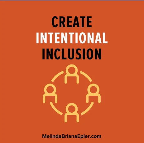 Orange graphic with "Create Intentional Inclusion," a yellow diagram of people connected, and MelindaBrianaEpler.com in black text.