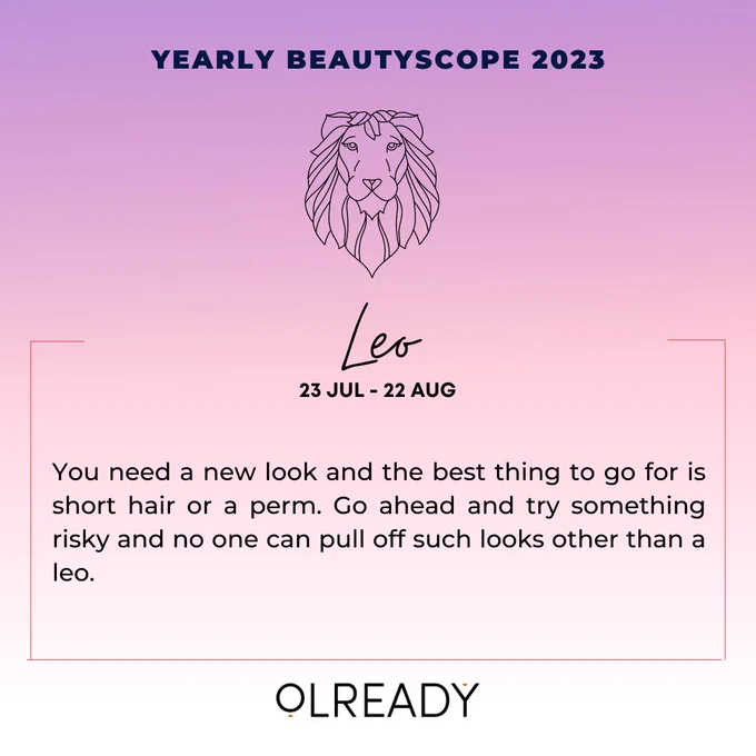 Yearly Beautyscope 2023 😍 Some predictions 

Leo : With the amazing social life you have, you don’t want to be sitting in front of the mirror not being able to decide what look you want for the day. You need a new look and the best thing to go for is short hair or a perm. Go ahead and try something risky and no one can pull off such looks other than a leo.

#beautyscope #yearlypredictions #predictions2023 #predictions #horoscopetoday #horoscopedaily #zodiacpost #zodiacsign #zodiacfacts #beautypredictions #beautypredictions2023 #skinprediction #newyear2023 #newyearsresolution #newyears #newyearnewme #olready #olreadydotin #yoursmartbeautyclub #leo #zodiacpost #zodiacsign #léo